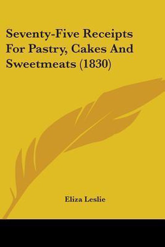 Seventy-Five Receipts For Pastry, Cakes And Sweetmeats - cover