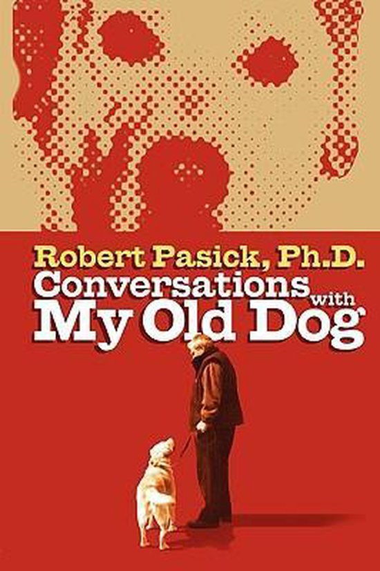 Conversations With My Old Dog, Robert Pasick 9781934879177 Boeken