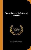 Weise, Fromm Und Gesund Zu Leben