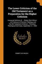 The Lower Criticism of the Old Testament as a Preparation for the Higher Criticism