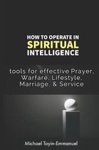 How to Operate in Spiritual Intelligence