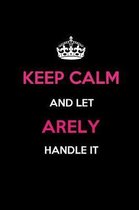 Keep Calm and Let Arely Handle It