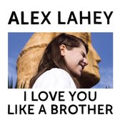 Alex Lahey - I Love You Like A Brother (LP) (Coloured Vinyl)