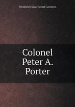 Colonel Peter A. Porter