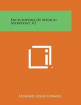 Encyclopedia of Medical Astrology, V2