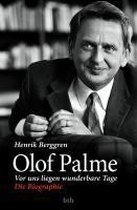 Olof Palme - Vor uns liegen wunderbare Tage