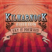 Kilmarnock Edition - Pay It Forward (CD)