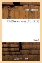 Theatre En Vers. Tome 3