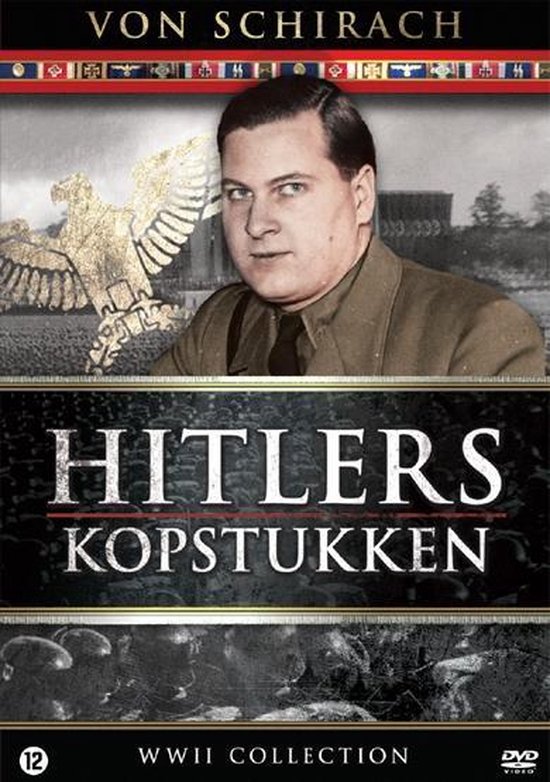 Cover van de film 'Hitler'S Kopstukken - Baldur Von Schirach Kindsoldaat Ronselaar'