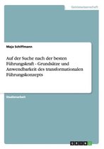 Auf der Suche nach der besten Fuhrungskraft - Grundsatze und Anwendbarkeit des transformationalen Fuhrungskonzepts