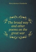 The broad way and other poems on the great war