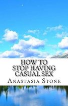 How to Stop Having Casual Sex