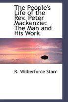 The People's Life of the REV. Peter MacKenzie