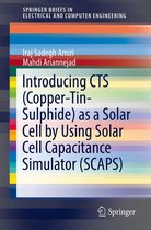 SpringerBriefs in Electrical and Computer Engineering - Introducing CTS (Copper-Tin-Sulphide) as a Solar Cell by Using Solar Cell Capacitance Simulator (SCAPS)
