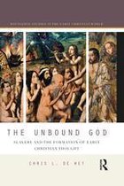 Routledge Studies in the Early Christian World - The Unbound God