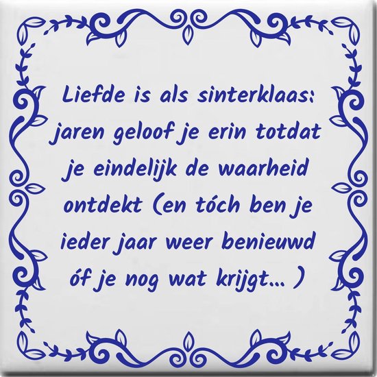 Wijsheden tegeltje met spreuk over Liefde Liefde is als sinterklaas jaren geloof je...