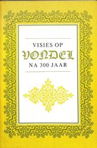 Visies op Vondel na 300 jaar