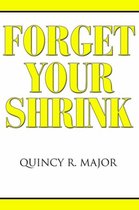 Forget Your Shrink