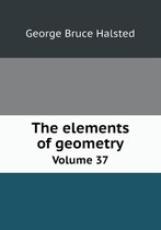 The elements of geometry Volume 37