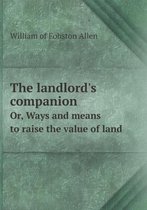 The landlord's companion Or, Ways and means to raise the value of land