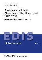 American Holiness Churches in the Holy Land 1890-2010