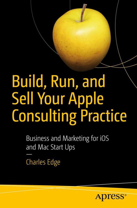 Build, Run, and Sell Your Apple Consulting Practice - cover