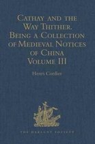 Hakluyt Society, Second Series- Cathay and the Way Thither. Being a Collection of Medieval Notices of China