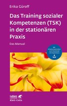 Leben Lernen 301 - Das Training sozialer Kompetenzen (TSK) in der stationären Praxis (Leben Lernen, Bd. 301)