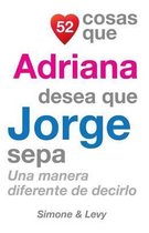 52 Cosas Que Adriana Desea Que Jorge Sepa