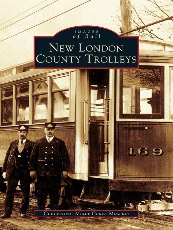 Images of Rail - New London County Trolleys - cover