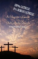 A Pilgrim's Guide to the Old Catholic Church