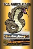 The Cobra Hold - Alaska Tough!