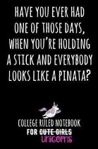 Have You Ever Had One of Those Days, When You're Holding a Stick and Everybody Looks Like a Pinata?