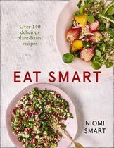 Eat Smart  Over 140 Delicious PlantBased Recipes
