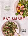 Eat Smart  Over 140 Delicious PlantBased Recipes
