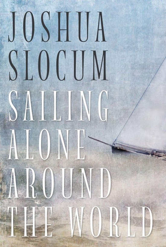 Sailing Alone Around The World (ebook), Captain Joshua Slocum 9781443420914 Boeken bol