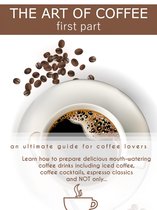 The Art of Coffee - First Part