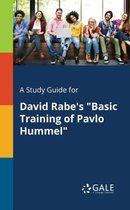 A Study Guide for David Rabe's "Basic Training of Pavlo Hummel"