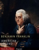 American Legends: The Life of Benjamin Franklin (Illustrated Edition)