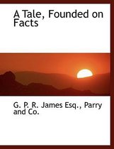 A Tale, Founded on Facts