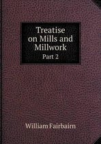 Treatise on Mills and Millwork Part 2