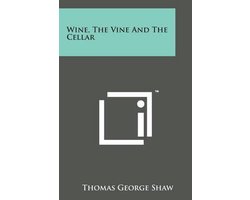 Wine, the Vine and the Cellar