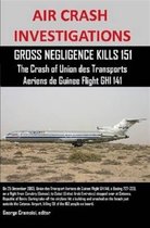 AIR CRASH INVESTIGATIONS, GROSS NEGLIGENCE KILLS 151, The Crash of Union des Transports Aeriens de Guinee Flight GHI 141