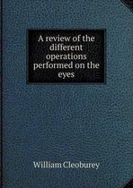 A review of the different operations performed on the eyes