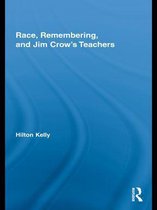 Studies in African American History and Culture - Race, Remembering, and Jim Crow's Teachers