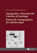 Topografías culturales del Camino de Santiago – Kulturelle Topographien des Jakobsweges