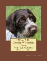 I Want a Pet German Wirehaired Pointer