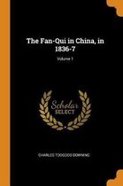 The Fan-Qui in China, in 1836-7; Volume 1