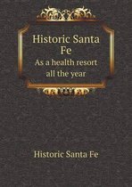 Historic Santa Fe As a health resort all the year