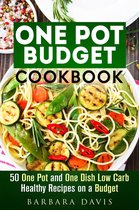 One-Dish Meals - One Pot Budget Cookbook: 50 One Pot and One Dish Low Carb Healthy Recipes on a Budget